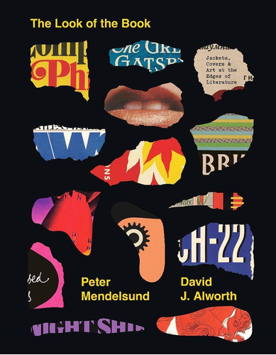 The Look Of The Book: Jackets Covers And Art At The Edges Of Literature, De Peter Mendelsund. Editorial Ten Speed Press, Edición 1 En Inglés, 2020