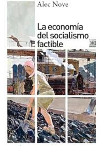 Economía Del Socialismo Factible, Alec Nove, Ed. Sxxi Esp.