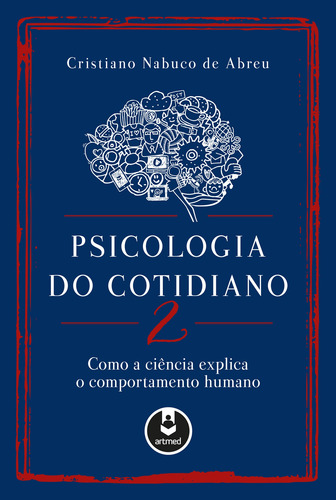 Psicologia do Cotidiano 2: Como a Ciência Explica o Comportamento Humano, de Abreu, Cristiano Nabuco de. Artmed Editora Ltda., capa mole em português, 2019