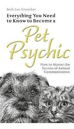 Libro Everything You Need To Know To Become A Pet Psychic...