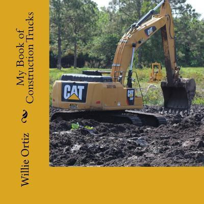 Libro My Book Of Construction Trucks - Mr Willie Ortiz