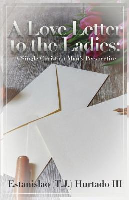 Libro A Love Letter To The Ladies: A Single Christian Man...