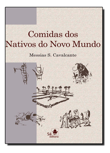 Livro Comidas Dos Nativos Do Novo Mundo: Uma História Das Ra