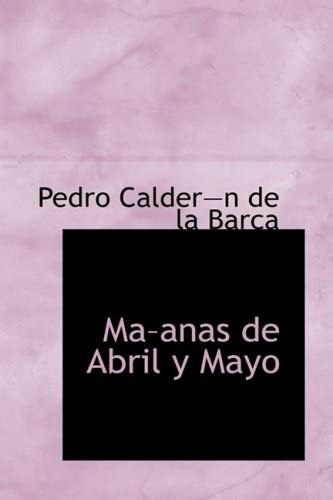 Libro: Ma'anas De Abril Y Mayo: Comedia Famosa (spanish Edit