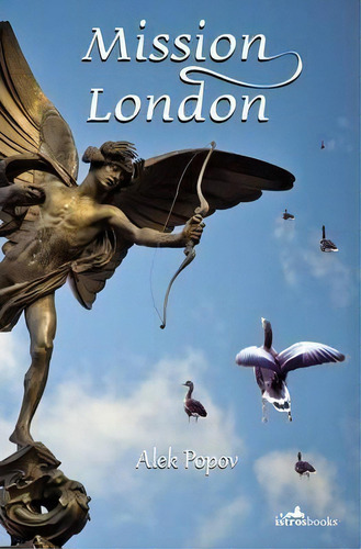 Mission London, De Alek Popov. Editorial Istros Books, Tapa Blanda En Inglés