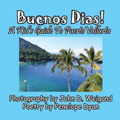 Libro Buenos Dias! A Kid's Guide To Puerto Vallarta - Pen...