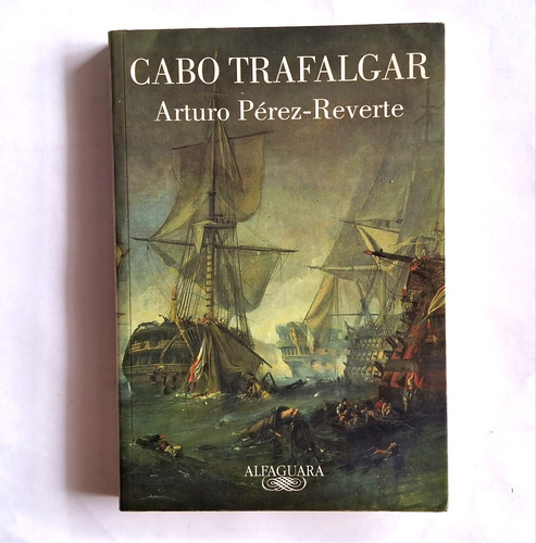 Cabo Trafalgar. Arturo Pérez-reverte.