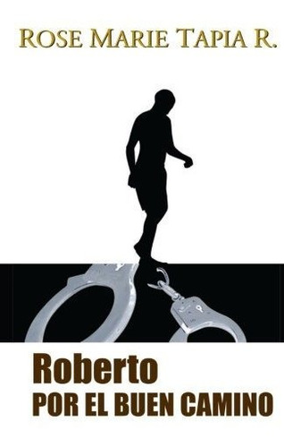 Libro : Roberto Por El Buen Camino  - Tapia R, Rose Marie _h