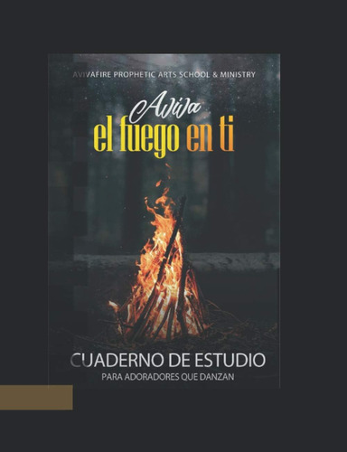 Libro: Aviva El Fuego En Ti (edición En Español)