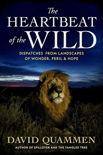 Libro: The Heartbeat Of The Wild: Dispatches From Landscapes