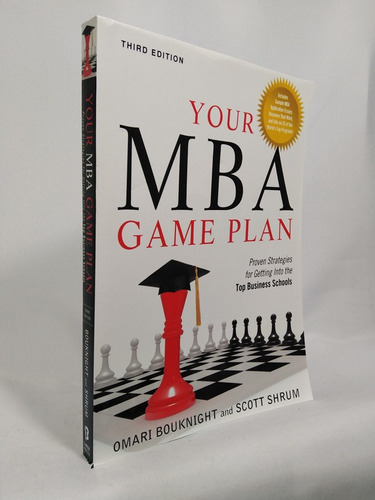 Your Mba Game Plan: Proven Strategies For Getting