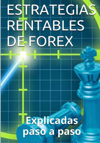 Libro : Estrategias Rentables De Forex: Explicadas Paso A P.