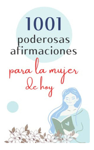 Libro : 1001 Poderosas Afirmaciones Para La Mujer De Hoy.. 