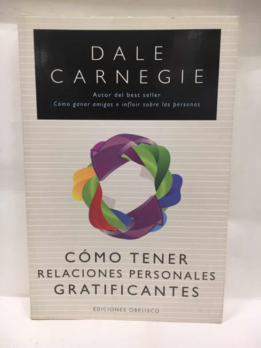 Cómo Tener Relaciones Personales Gratificantes - D.carnegie