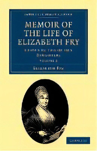 Memoir Of The Life Of Elizabeth Fry : With Extracts From Her Journal And Letters, De Elizabeth Fry. Editorial Cambridge University Press, Tapa Blanda En Inglés