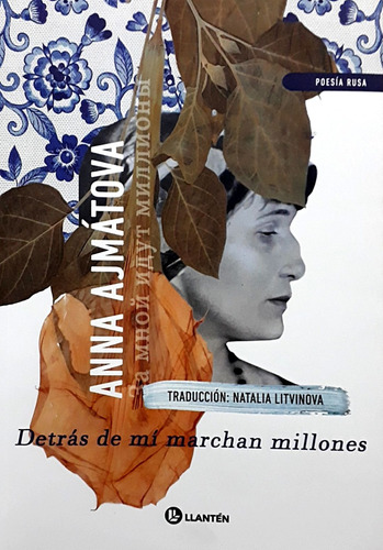 Detrás De Mi Marchan Millones - Ajmatova, Anna