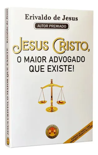 Jesus Cristo O Maior Advogado Que Existe Erivaldo De Jesus
