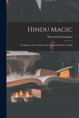 Libro Hindu Magic : An Expose Of The Tricks Of The Yogis ...