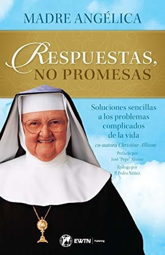Respuestas, No Promesas, De Mother Angelica. Editorial Ewtn Publishing, Inc., Tapa Blanda En Español, 2019