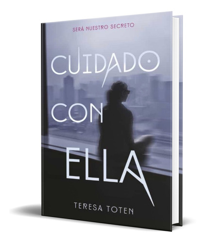 Libro Cuidado Con Ella [ Teresa Toten ] Original