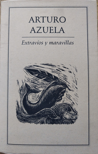 Extravíos Y Maravillas - Arturo Azuela