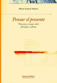 Pensar El Presente. Travesia Y Ensayo Sobre Filosofia Y ...