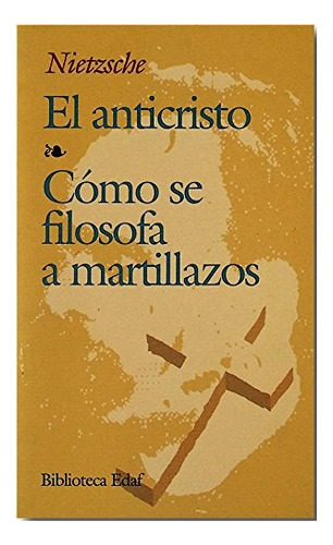 Anticristo  El/como Se Filosofa A Martillazo - Friedrich Wil