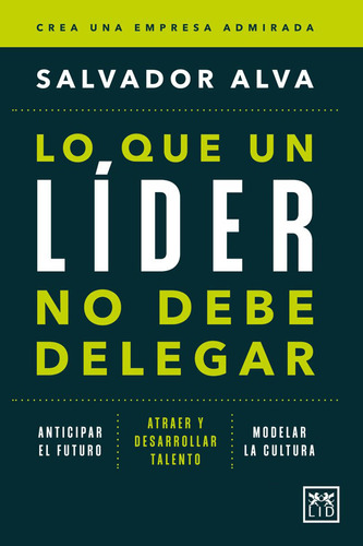 Libro Lo Que Un Lider No Debe Delegar - Alva,salvador