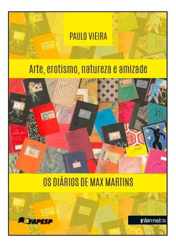 Arte, Erotismo, Natureza E Amizade: Os Diários De Max Marti, de Paulo Vieira. Editora INTERMEIOS, capa mole em português