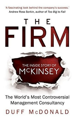 Book : The Firm - The Inside Story Of Mckinsey, The World -