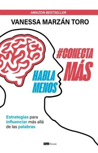 Habla Menos, Conecta Más: Estrategias Para Influenciar Más A