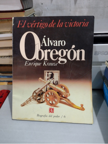 Álvaro Obregón El Vértigo De La Victoria Enrique Krauze Rp39