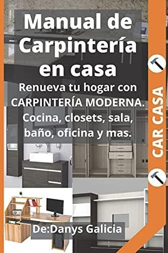 Libro: Manual De Carpintería En Casa: Renueva Tu Hogar Con Y