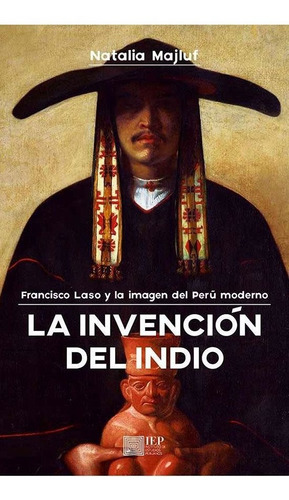 La Invención Del Indio - Natalia Majluf