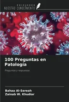 Comprar 100 Preguntas En Patologia: Preguntas Y Respuestas