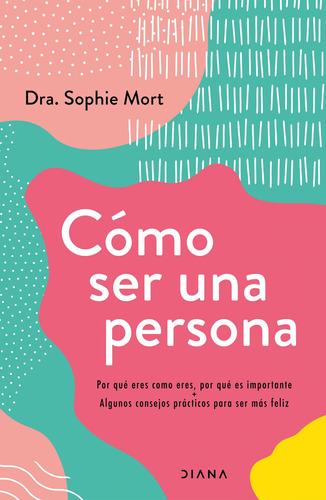 Cómo Ser Una Persona - Dra. Sophie Mort - *