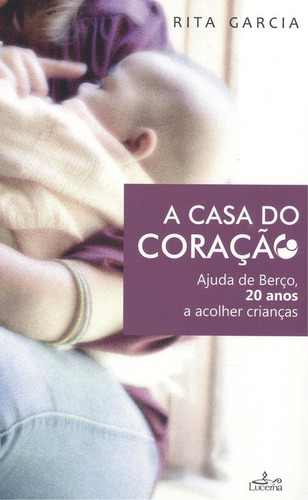 Libro A Casa Do Coracão: Ajuda De Berco, 20 Anos A Acolhe