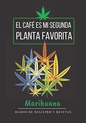 Libro: El Café Es Mi Segunda Planta Favorita. Marihuana. Di