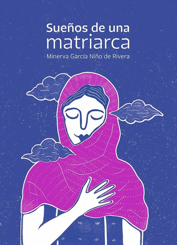 Sueños De Una Matriarca, De Garcia Niño De Rivera Minerva. Editorial Ediciones Tecolote, Tapa Blanda, Edición 1 En Español, 2018