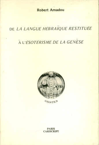 Robert Amadou : De La Lengua Hebrea Restituida Al Esoterismo