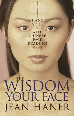 Libro The Wisdom Of Your Face : Change Your Life With Chi...