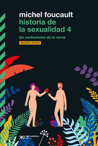 Historia De La Sexualidad 4. Las Confesiones De La Carne. 