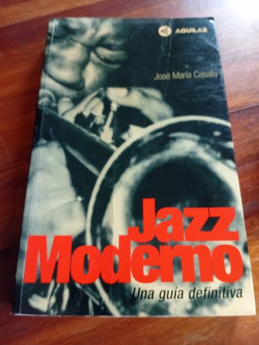 Jazz Moderno Una Guia Definitiva Jose Maria Casalla Aguilar (Usado)