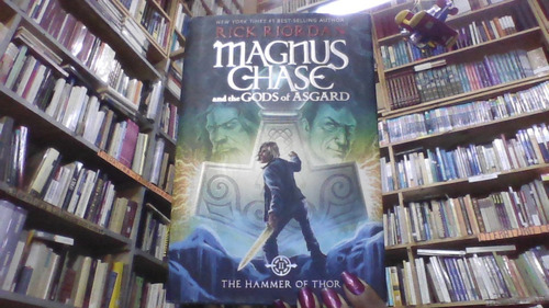The Hammer Of Thor : Magnus Chase And The Gods Of Asgard