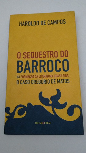 Haroldo De Campos Sequestro Do Barroco Iluminuras 2011 Portu