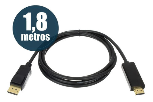 Cabo Displayport Para Hdmi Fullhd 1,80 Metros