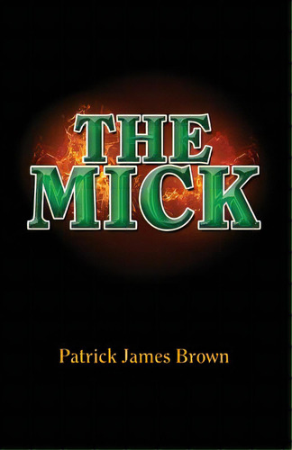 The Mick, De Brown, Patrick J.. Editorial Lightning Source Inc, Tapa Blanda En Inglés