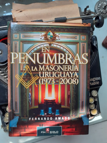 En Penumbras- La Masonería Uruguaya 1973-2008