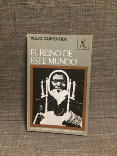 Alejo Carpentier, El Reino De Este Mundo (lxmx)
