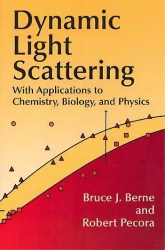 Dynamic Light Scattering : With Applications To Chemistry, Biology, And Physics, De Bruce J. Berne. Editorial Dover Publications Inc., Tapa Blanda En Inglés